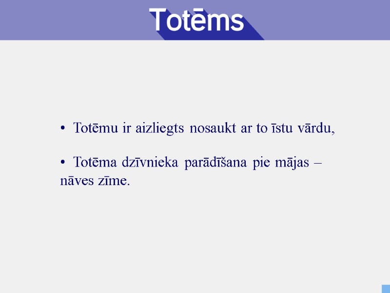 Totēmu ir aizliegts nosaukt ar to īstu vārdu,   Totēma dzīvnieka parādīšana pie